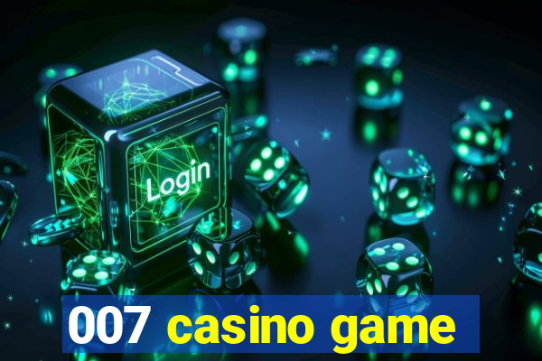 007 casino game